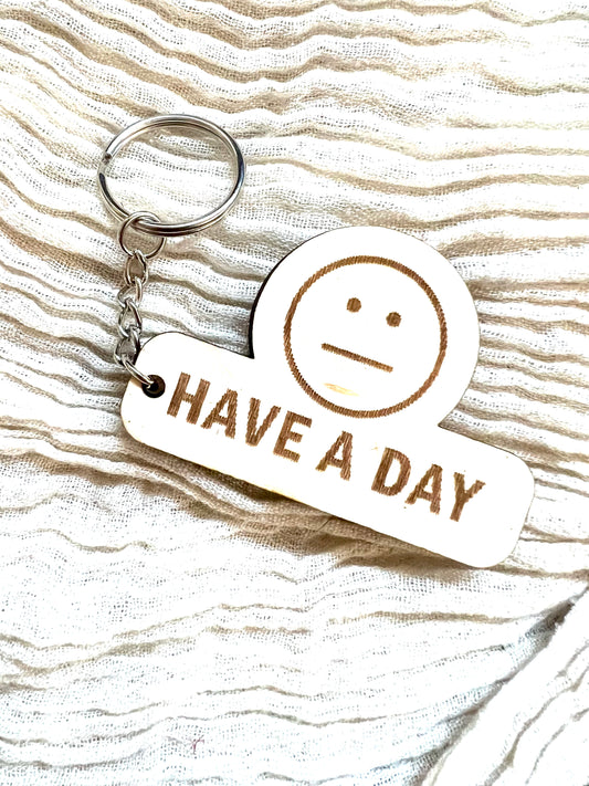 Have A Day Funny Wood Keychain